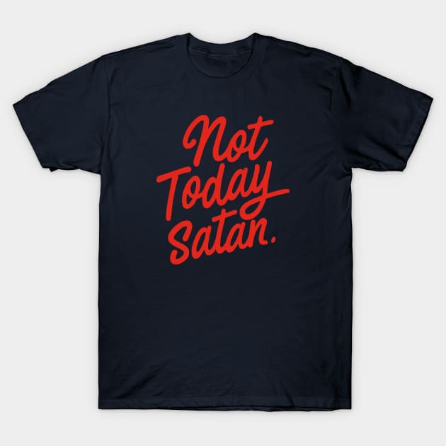 Not Today, Satan T-Shirt by erock